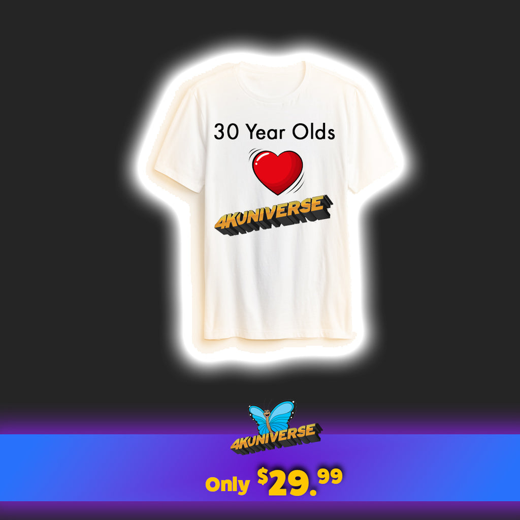 30 Year Olds Love 4KUNIVERSE White T-Shirt