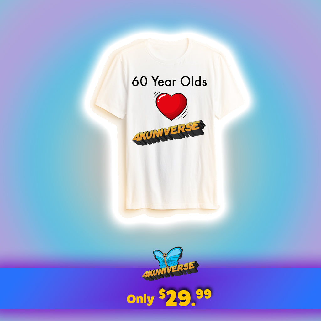 60 Year Olds Love 4KUNIVERSE White T-Shirt